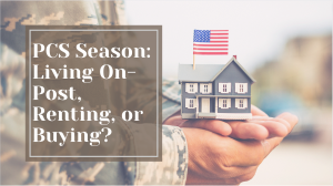PCS Season: Living On Post, Renting, or Buying?, PCS, Military Move, Pros and Cons, Real Estate, VA Loan